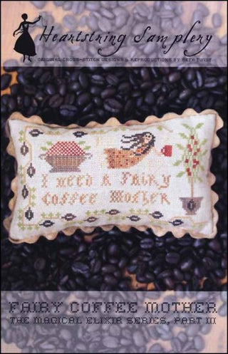 Cross stitch design reading “I Need a Fairy Coffee Mother” with coffee-themed motifs including a coffee pot and floral accents, designed by Heartstring Samplery.