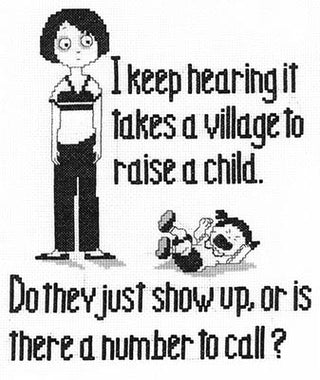 Cross-stitch design featuring a cartoon mom watching a toddler throwing a dramatic tantrum on the floor with the humorous quote: “I keep hearing it takes a village to raise a child. Do they just show up, or is there a number to call?”