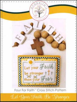 Let Your Faith Be Stronger - Four For Faith™ Cross Stitch Pattern by Anabella's - Premium Pattern, Cross Stitch from Anabella's - Just $8! Shop now at Crossed Hearts Needlework & Design