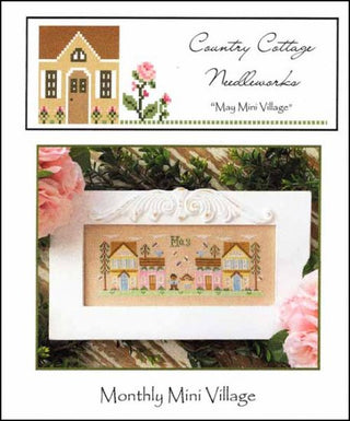 Monthly Mini Village: May Cross Stitch Pattern by Country Cottage Needleworks