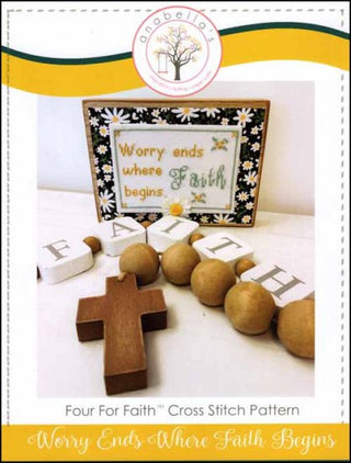 Worry Ends Where Faith Begins Four For Faith™ Cross Stitch Pattern by Anabella's - Premium Pattern, Cross Stitch from Anabella's - Just $8! Shop now at Crossed Hearts Needlework & Design